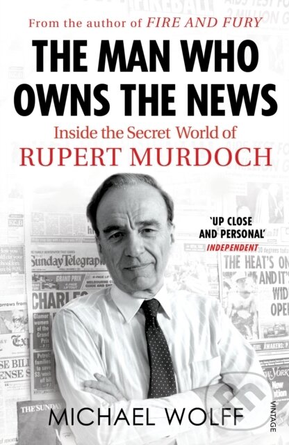 Levně The Man Who Owns the News (Inside the Secret World of Rupert Murdoch) - kniha z kategorie Životopisy, reportáže a myšlienky