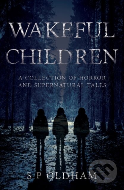Levně Wakeful Children (A Collection of Horror and Supernatural Tales) - kniha z kategorie Spoločenská beletria
