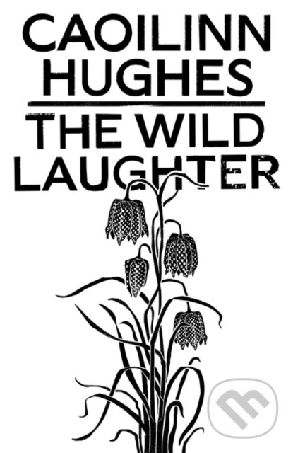 Levně The Wild Laughter (Winner of the 2021 Encore Award) - kniha z kategorie Spoločenská beletria