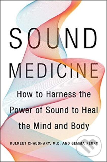 Levně Sound Medicine (How to Use the Ancient Science of Sound to Heal the Body and Mind) - kniha z kategorie Spiritualita
