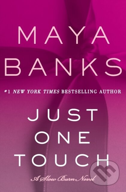 Levně Just One Touch (A Slow Burn Novel) - Maya Banks - kniha z kategorie Romantika