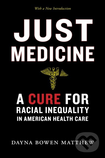 Kniha: Just Medicine (Dayna Bowen Matthew). New York University Press, 2018