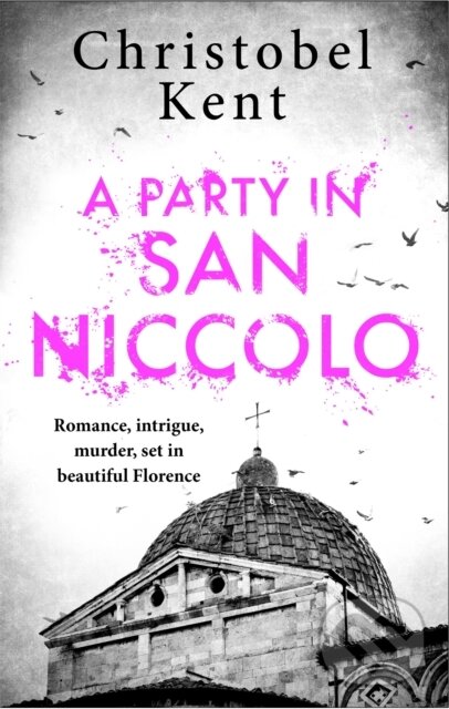 Levně A Party in San Niccolo - Christobel Kent - kniha z kategorie Spoločenská beletria