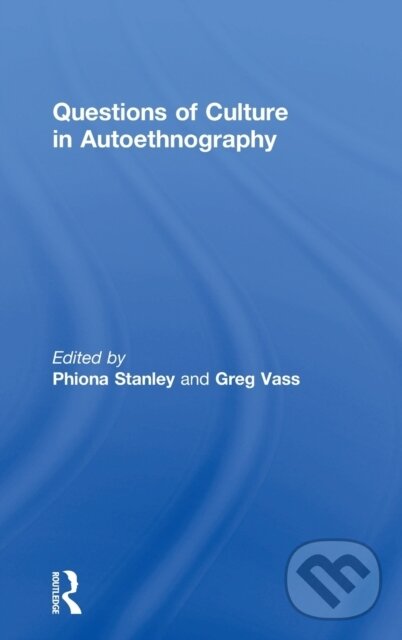 Levně Questions of Culture in Autoethnography - Greg Vass, Phiona Stanley - kniha z kategorie Sociológia