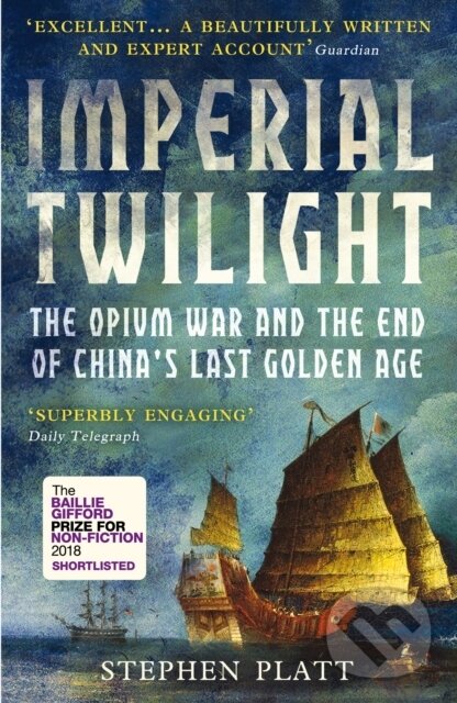 Levně Imperial Twilight (The Opium War and the End of China's Last Golden Age) - kniha z kategorie História