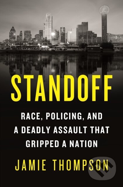 Levně Standoff (Race, Policing, and a Deadly Assault That Gripped a Nation) - kniha z kategorie Sociológia