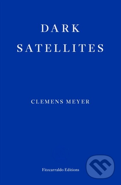 Levně Dark Satellites - Clemens Meyer - kniha z kategorie Spoločenská beletria