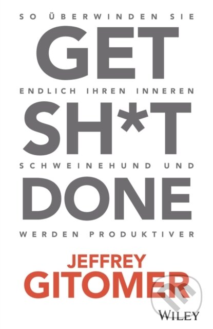 Levně Get Sh*t done (So uberwinden Sie endlich Ihren inneren Schweinehund und werden produktiver) - kniha z kategorie Biznis a manažment