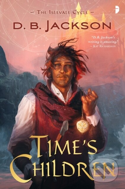 Levně Time's Children (BOOK I OF THE ISLEVALE CYCLE) - D B Jackson - kniha z kategorie Horory