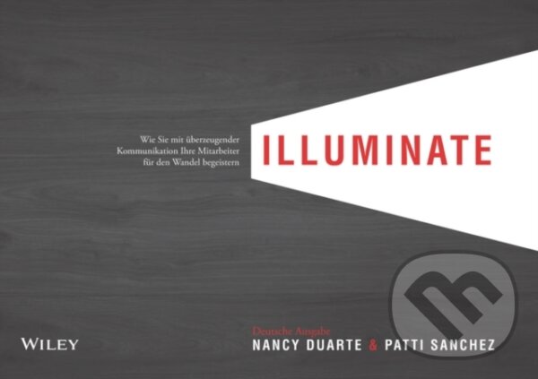 Kniha: illuminate (Nancy Duarte). Blackwell Publishers, 2017