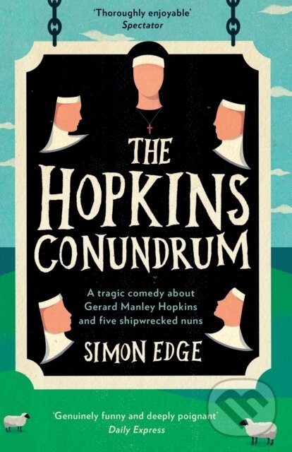 Levně The Hopkins Conundrum (A Tragic Comedy About Gerard Manley Hopkins and Five Shipwrecked Nuns) - kniha z kategorie Beletria