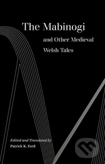 Levně The Mabinogi and Other Medieval Welsh Tales - Patrick K. Ford - kniha z kategorie Humanitné a spoločenské vedy