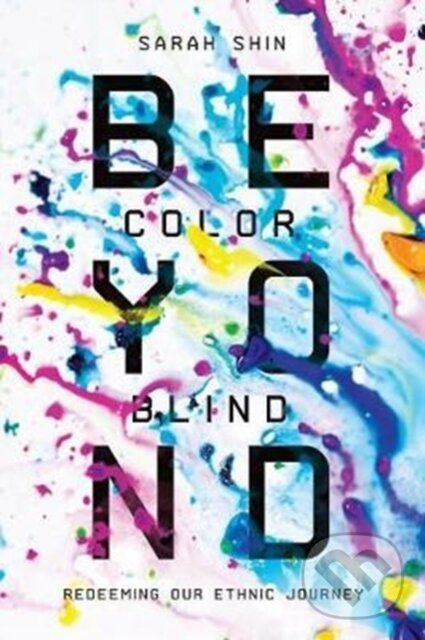 Levně Beyond Colorblind – Redeeming Our Ethnic Journey - Sarah Shin - kniha z kategorie Náboženstvo a ezoterika