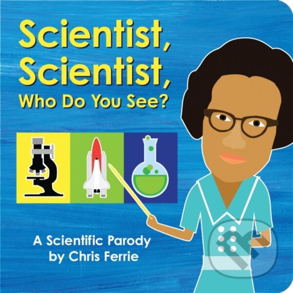 Kniha: Scientist, Scientist, Who Do You See? (Chris Ferrie). , 2020