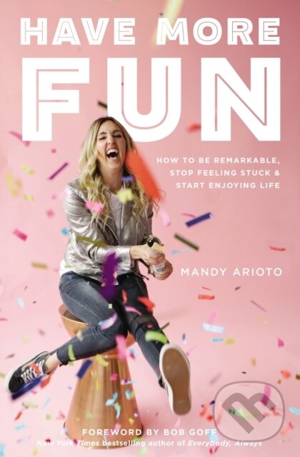 Levně Have More Fun (How to Be Remarkable, Stop Feeling Stuck, and Start Enjoying Life) - kniha z kategorie Zdravie a životný štýl