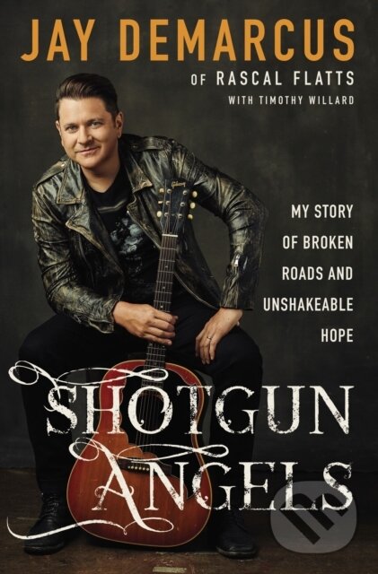 Levně Shotgun Angels (My Story of Broken Roads and Unshakeable Hope) - kniha z kategorie Životopisy, reportáže a myšlienky