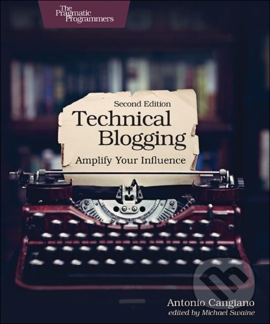Levně Technical Blogging (Amplify Your Influence) - Antonio Cangiano - kniha z kategorie Siete a internet