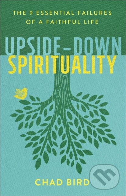 Levně Upside–Down Spirituality – The 9 Essential Failures of a Faithful Life - kniha z kategorie Filozofia