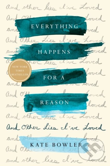 Levně Everything Happens for a Reason (And Other Lies I've Loved)