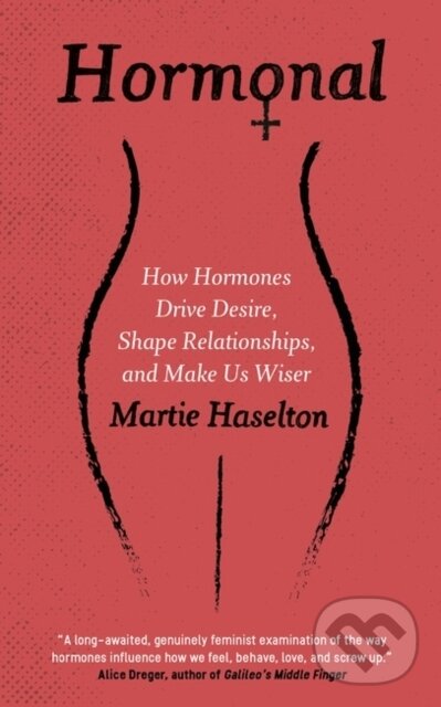 Levně Hormonal (How Hormones Drive Desire, Shape Relationships, and Make Us Wiser) - kniha z kategorie Zdravie a životný štýl