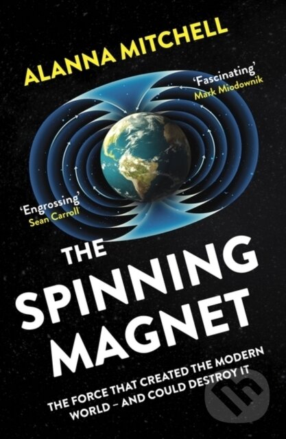 Levně The Spinning Magnet (The Force That Created the Modern World – and Could Destroy It) - kniha z kategorie Fyzika