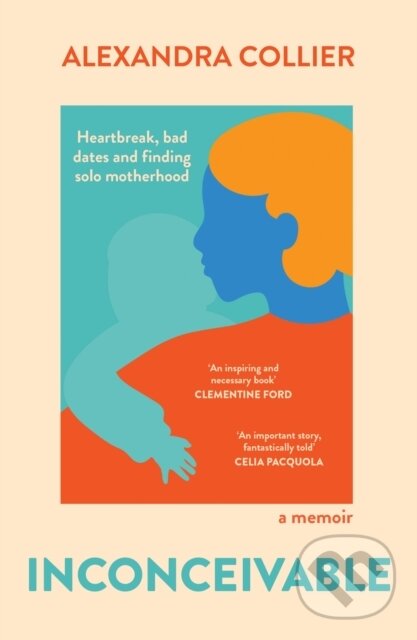 Levně Inconceivable (Heartbreak, bad dates and finding solo motherhood) - kniha z kategorie Životopisy, reportáže a myšlienky