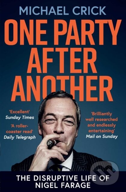 Levně One Party After Another (The Disruptive Life of Nigel Farage) - kniha z kategorie Životopisy