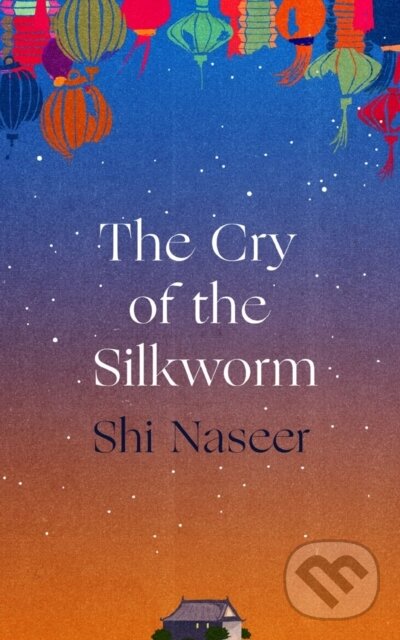 Levně The Cry of the Silkworm - Shi Naseer - kniha z kategorie Beletria