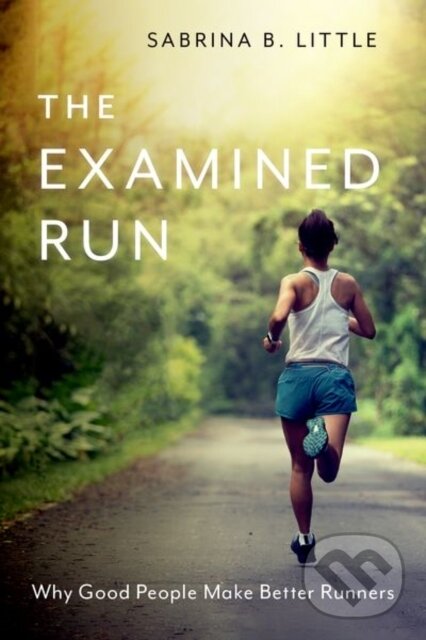 Levně The Examined Run (Why Good People Make Better Runners) - kniha z kategorie Šport