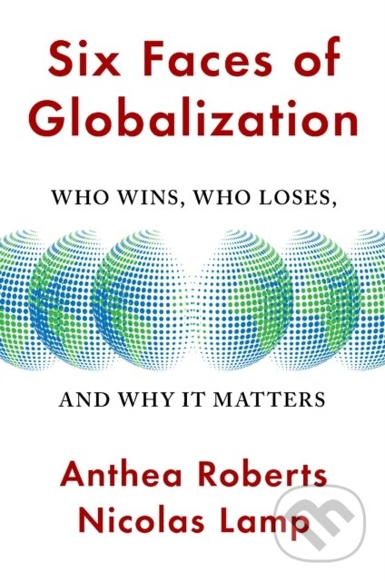 Levně Six Faces of Globalization (Who Wins, Who Loses, and Why It Matters) - kniha z kategorie Ekonómia