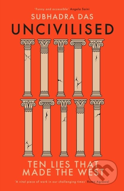Levně Uncivilised (A science historian explores ten founding ideas of Western civilisation and unearths their flaws) - kniha z kategorie História