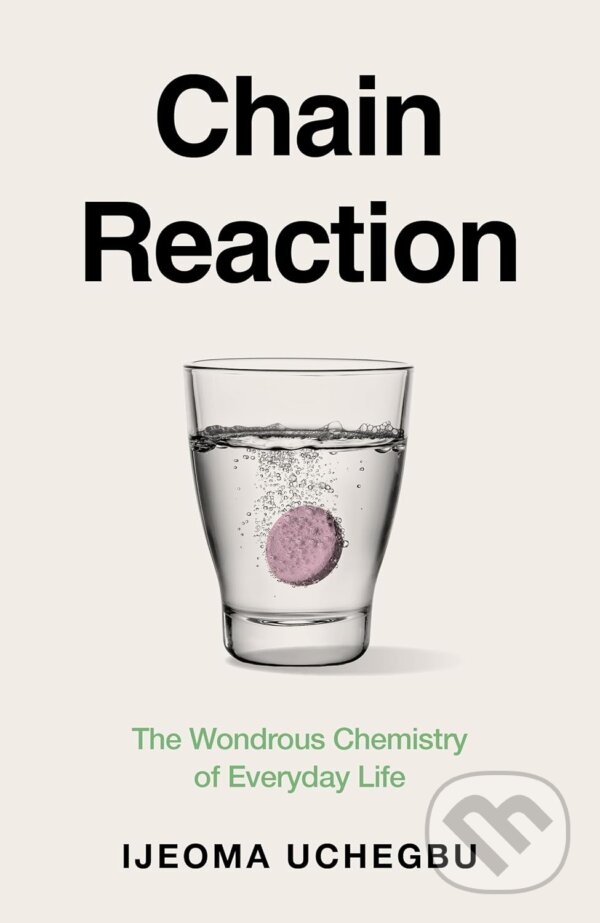 Levně Chain Reaction (The Wondrous Chemistry of Everyday Life) - kniha z kategorie Chémia