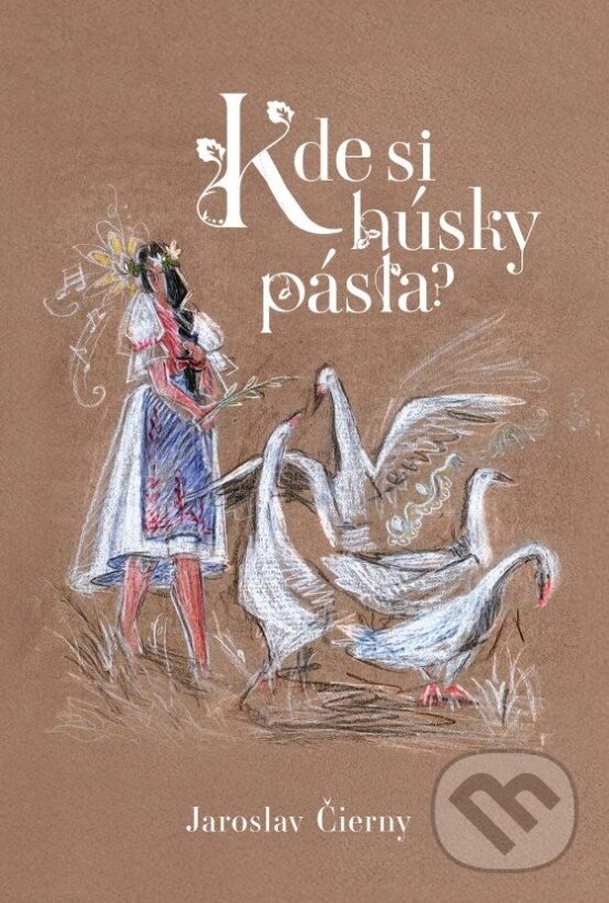 Levně Kde si húsky pásla? - Jaroslav Čierny - kniha z kategorie Poézia