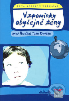 Vzpomínky obyčejné ženy - Jana Abelson Tržilová, Smart Press, 2006