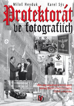 Levně Protektorát ve fotografiích - Miloš Heyduk, Karel Sýs - kniha z kategorie Fotografie