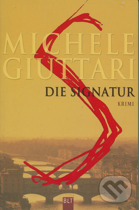 Kniha: Die Signatur (Michele Giuttari). BLT Verlagsgruppe Lübbe, 2006
