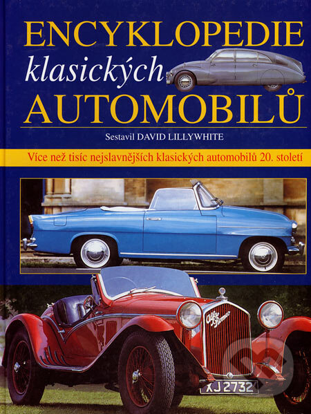 Kniha: Encyklopedie klasických automobilů (David Lillywhite). Ottovo nakladatelství, 2005