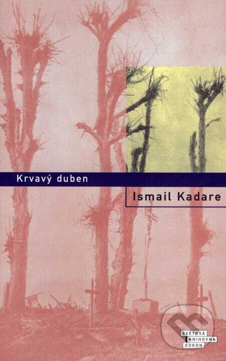 Krvavý duben - Ismail Kadare, Odeon CZ, 2007