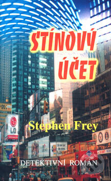Kniha: Stínový účet (Stephen Frey). Baronet, 2004