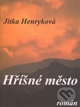 Levně Hříšné město - Jitka Henryková - kniha z kategorie Spoločenská beletria