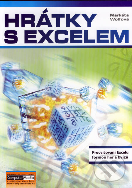 Kniha: Hrátky s Excelem (Markéta Wolfová). Computer Media, 2007