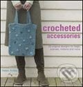 Levně Crocheted Accessories (20 Original Designs for Bags, Scarves, Mittens and More) - kniha z kategorie Móda