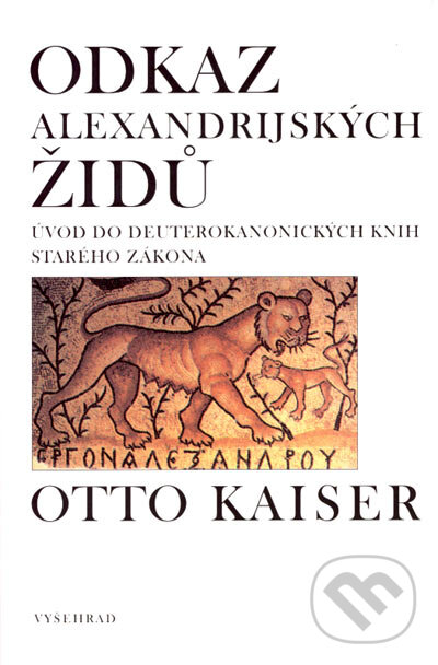 Kniha: Odkaz alexandrijských židů (Otto Kaiser). Vyšehrad, 2006