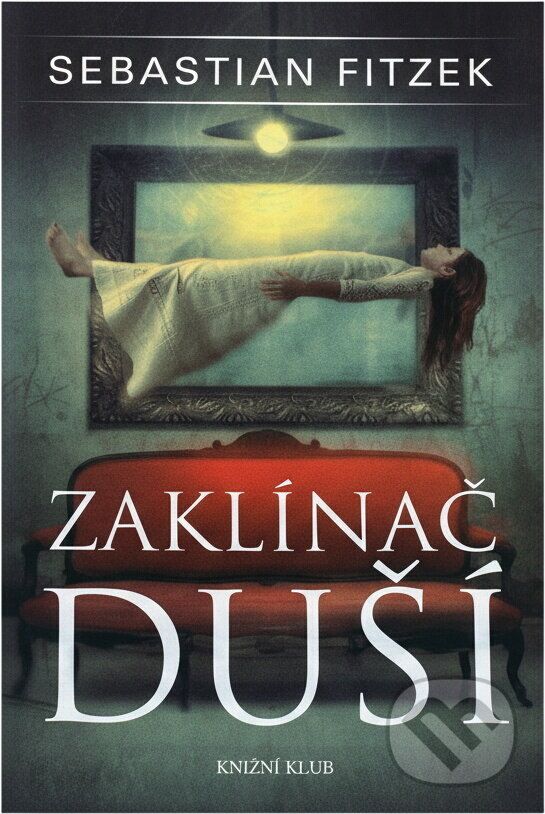 Kniha: Zaklínač duší (Sebastian Fitzek). Knižní klub, 2010