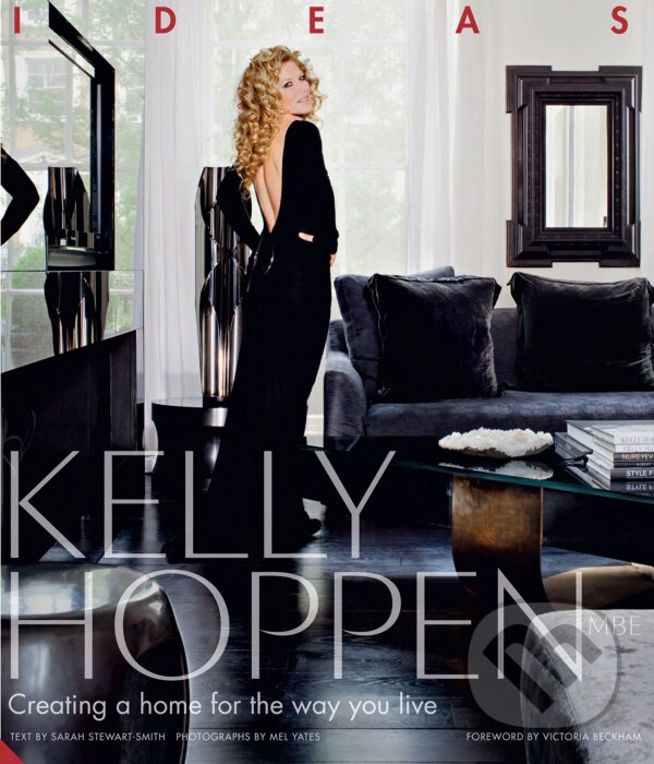 Levně Ideas (Creating a Home for the Way You Live) - Kelly Hoppen - kniha z kategorie Dom, byt a záhrada