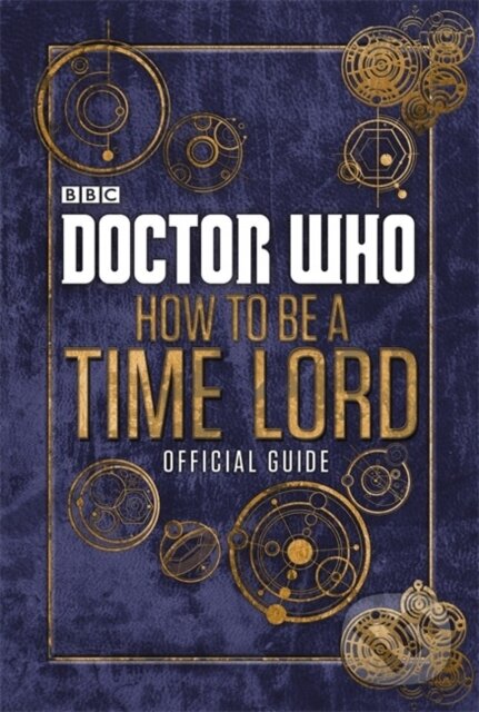 Levně Doctor Who: How to be a Time Lord (The Official Guide) - kniha z kategorie Sci-fi