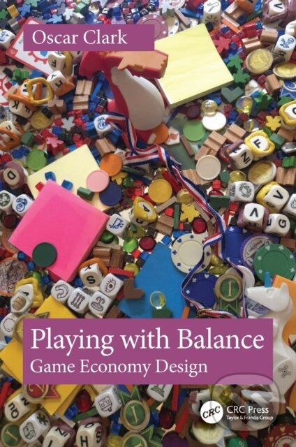 Levně Playing with Balance (Game Economy Design) - Clark Oscar - kniha z kategorie Design