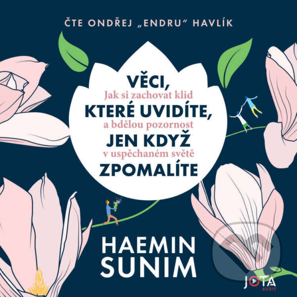 Audiokniha: Věci, které uvidíte, jen když zpomalíte (Haemin Sunim). Jota, 2026