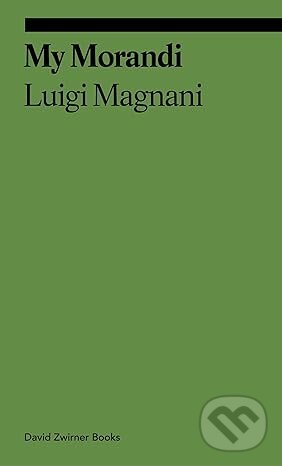 Levně My Morandi - Luigi Magnani - kniha z kategorie Dejiny dizajnu