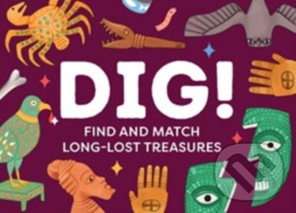 Levně Dig! (Find and Match the Long-Lost Treasures) - Eleni Kalorkoti - kniha z kategorie Hobby